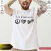 I’m A Simple Peace Love Gym Shirt- Design By Romancetees.com