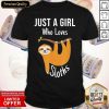 Just A Girl Who Loves Cute Sloths Shirt- Design By Romancetees.com