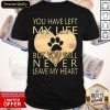 Veterinarian You Have Left My Life But You Will Never Leave My Heart Shirt- Design By Romancetees.com