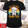 Vintage He’ll Be Back Trump 2024 Vintage Shirt- Design By Romancetees.com