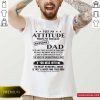 I Get My Attitude From My Freakin’ Awesome Dad If You Mess With Me Shirt- Design By Romancetees.com