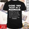 Signs You Might Be A Mermaids Shirt- Design By Romancetees.com