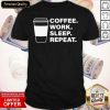 Coffee Work Sleep Repeat Shirt- Design By Romancetees.com