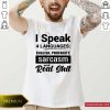 I Speak 4 Languages English Profanity Sarcasm And Read Shit Shirt- Design By Romancetees.com