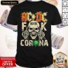 Skull AcDc fuck Corona Shirt- Design By Romancetees.com