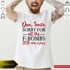 Dear Santa Sorry For All The F-bombs 2020 Was Crazy Shirt- Design By Romancetees.com