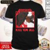 Berserk Metal Berserk Kill ‘Em All 2021 Shirt- Design By Romancetees.com