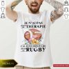 Je N’al Pas Thérapie J’al Juste Beson De Rugby Flower Shirt- Design By Romancetees.com