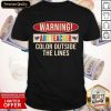 Warning Art Teacher Color Outside The Lines Shirt