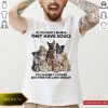 Dogs If You Don’t Believe They Have Souls You Haven’t Looked Into Their Eyes Long Enough Shirt