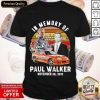 In Memory Of Fast And Furious Paul Walker November 30 2013 Signature Vintage Shirt- Design By Romancetees.com