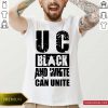 U C Black And White Can Unite Shirt