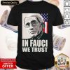 In Fauci We Trust American Flag Shirt