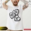 True Love, Crazy For You, Be Mine Shirt