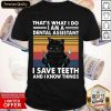 Black Cat Thats What I Do I Am A Dental Hygienist I Save Teeth And I Know Things Vintage Shirt