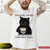Cat Touch My Coffee And I Will Drink It From Your Skull Shirt