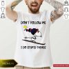 Snoopy And Woodstock Don’t Follow Me I Do Stupid Things Shirt
