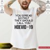 You Spread So Fast They Should Call You Hoevid-19 Shirt