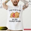 Pooh Sleep I Like To Stay In Bed It’s Too Peopley Outside Shirt