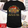 Sloth Hiking Team We Will Get There When We Get There Vintage Shirt