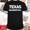 Texas Neanderthal Shirt