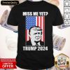Miss Me Yet Trump 2024 USA American Flag Shirt