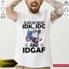Unicorn Stuck Between IDk IDC And IDGAF Shirt