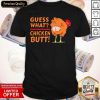 Guess What Chicken Butt! Funny Joke Shirt