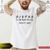 Sistas I’ll There For You From 6ft Away Shirt