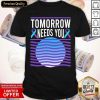 Tomorrow Needs You Suicide Awareness Shirt