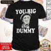 Sanford And Son You Big Dummy Shirt