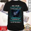 Official I Am February Man I Know Who I Am Know What Im Capable Of You Mistake All Of The Above Shirt