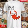Premium Say No To Pot Shirt
