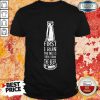 First I Drink Beer Shirt