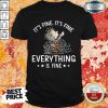 Hot I'm Fine Every Thing Is Fine Shirt