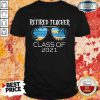 Vip Retired Teacher Class Off 2021 Shirt