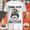 Bun Hair Tennis Mom Only Cooler Shirt