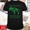 Daddysaurus Like A Regular Daddy But Cooler Shirt