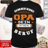 Ich Bin Nicht In Rente Opa Sein Ist Mein Beruf Shirt