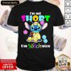 I’m Not Short I’m Stitch Size Shirt