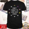 LGBT Don't Forget To Love Each Other Shirt
