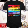 LGBT Love Is Love Shirt