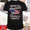 Made In America With French Parts Bastille Day Shirt