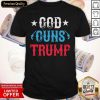 Tense God Guns And Trump Shirt