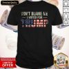 Don’t Blame Me I Voted For Trump USA Flag Patriots Shirt