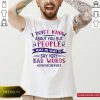 People Make Me Want To Say Very Bad Words Dispatcher Life Shirt