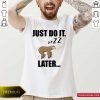 Sloth Nike Just Do It Later Shirt