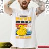 The Little Voices In My Head Keep Telling Me Get More Ducks Shirt