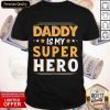 Daddy Is My Super Hero Shirt