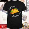 Not Your Breakfast Taco Shirt
